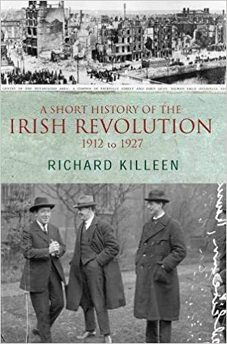 A Short History of the Irish Revolution, 1912 to 1927