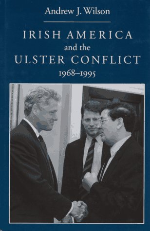 Irish America and the Ulster Conflict, 1968-1995